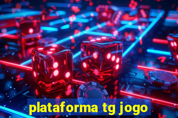 plataforma tg jogo